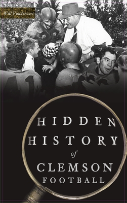 Hidden History of Clemson Football - Will Vandervort
