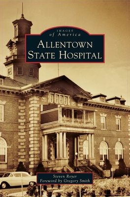 Allentown State Hospital - Steven Royer