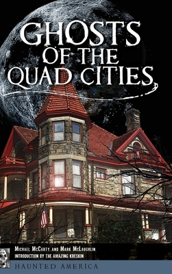 Ghosts of the Quad Cities - Michael Mccarty