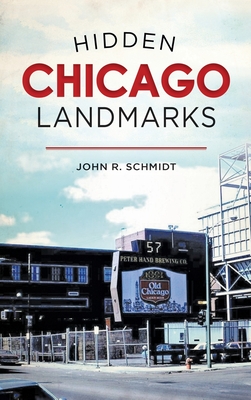 Hidden Chicago Landmarks - John R. Schmidt