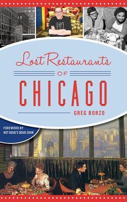 Lost Restaurants of Chicago - Greg Borzo