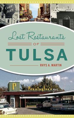 Lost Restaurants of Tulsa - Rhys A. Martin