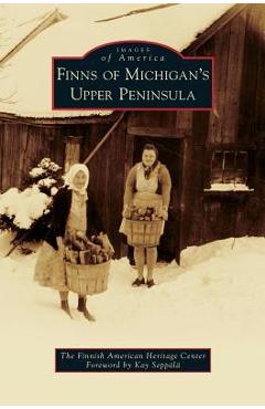 Coperta cărții 'Finns of Michigan's Upper Peninsula - The Finnish American Heritage Center'