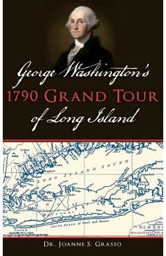 Coperta cărții 'George Washington's 1790 Grand Tour of Long Island - Joanne S. Grasso'
