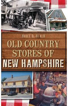 Coperta cărții 'Old Country Stores of New Hampshire - Bruce D. Heald'