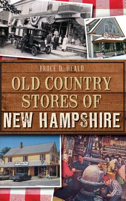 Coperta cărții 'Old Country Stores of New Hampshire - Bruce D. Heald'