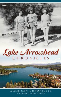 Lake Arrowhead Chronicles - Rhea-frances Tetley