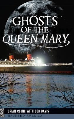 Ghosts of the Queen Mary - Brian Clune