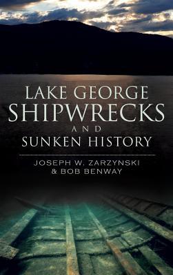 Lake George Shipwrecks and Sunken History - Joseph W. Zarzynski