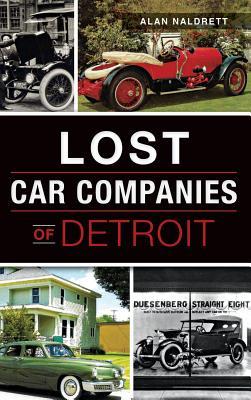 Lost Car Companies of Detroit - Alan Naldrett