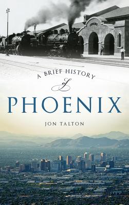 A Brief History of Phoenix - Jon Talton