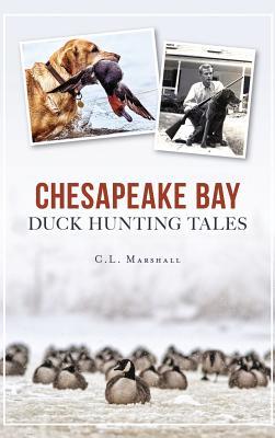 Chesapeake Bay Duck Hunting Tales - C. L. Marshall