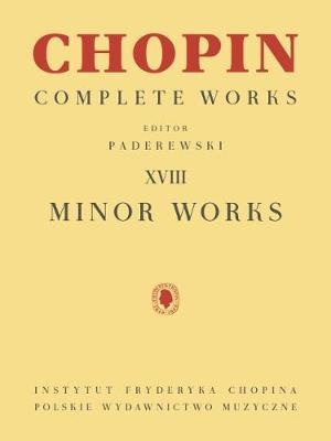 Minor Works: Chopin Complete Works Vol. XVIII - Frederic Chopin