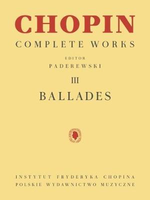 Ballades: Chopin Complete Works Vol. III - Frederic Chopin