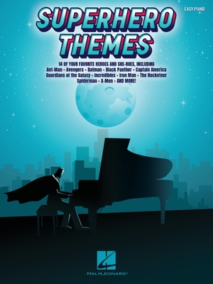 Superhero Themes: Featuring Easy Piano Arrangements from 14 of Your Favorite Heroes and She-Roes: 14 of Your Favorite Heroes and She-Roes - Hal Leonard Corp