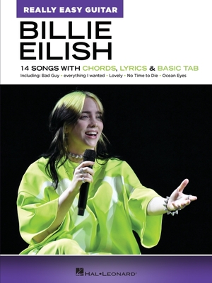 Billie Eilish: Really Easy Guitar Songbook: 14 Songs with Chords, Lyrics & Basic Tab - Billie Eilish