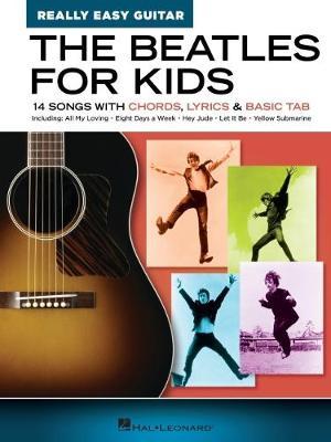 The Beatles for Kids - Really Easy Guitar Series: 14 Songs with Chords, Lyrics & Basic Tab: 14 Songs with Chords, Lyrics & Basic Tab - Beatles