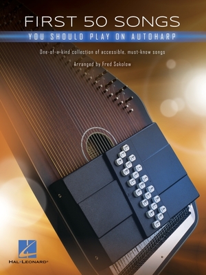 First 50 Songs You Should Play on Autoharp - Hal Leonard Corp