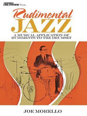 Rudimental Jazz: A Musical Application of Rudiments to the Drumset - Joe Morello