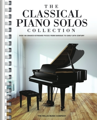 The Classical Piano Solos Collection: 106 Graded Pieces from Baroque to the 20th C. Compiled & Edited by P. Low, S. Schumann, C. Siagian - Hal Leonard Corp
