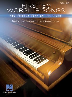 First 50 Worship Songs You Should Play on Piano - Hal Leonard Corp