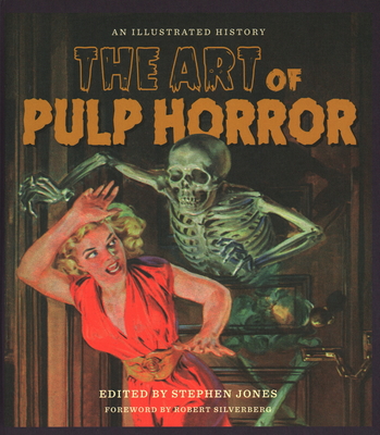 The Art of Pulp Horror: An Illustrated History - Stephen Jones