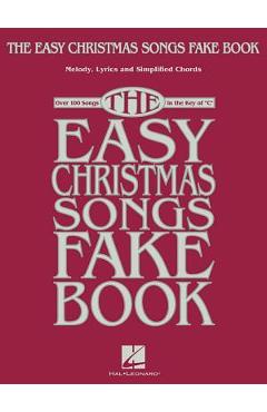Coperta cărții 'The Easy Christmas Songs Fake Book: 100 Songs in the Key of C - Hal Leonard Corp'