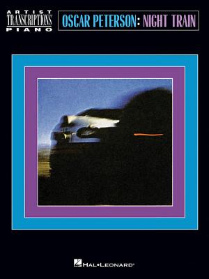 Oscar Peterson - Night Train: Artist Transcriptions: Piano - Oscar Peterson