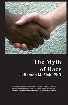 Coperta cărții 'The Myth of Race - Jefferson M. Fish Phd'