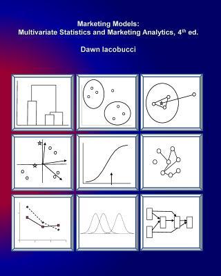 Marketing Models: Multivariate Statistics and Marketing Analytics, 4e - Dawn Iacobucci