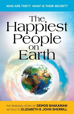 The Happiest People on Earth: The long awaited personal story of Demos Shakarian - John Sherrill