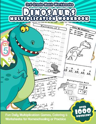 3rd Grade Math Workbooks Dinosaurs Multiplication Workbook: Fun Daily Multiplication Games, Coloring & Worksheets for Homeschooling or Practice - Math Workbooks