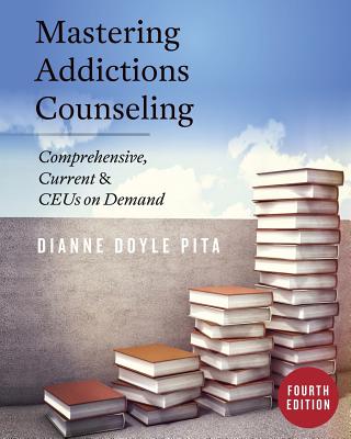 Mastering Addictions Counseling - Dianne Doyle Pita