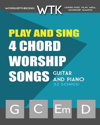 Play and Sing 4-Chord Worship Songs (G-C-Em-D): For Guitar and Piano - Eric Michael Roberts
