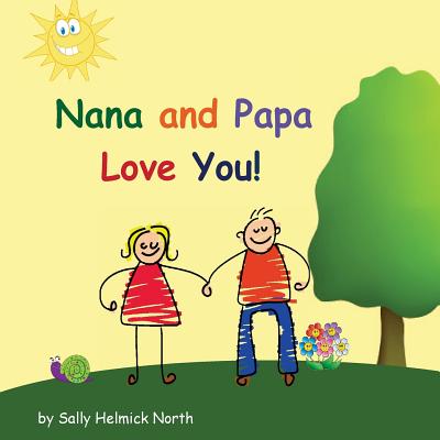 Nana and Papa Love You! - Sally Helmick North