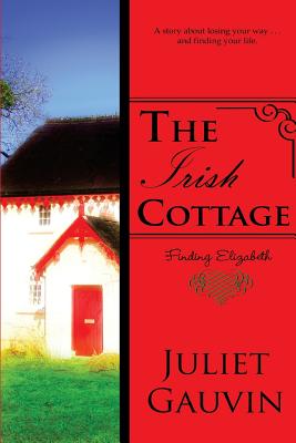 The Irish Cottage: Finding Elizabeth - Juliet Gauvin
