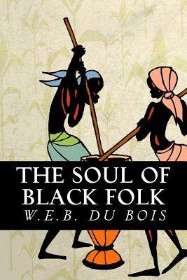 The Soul of Black Folk - W. E. B. Du Bois