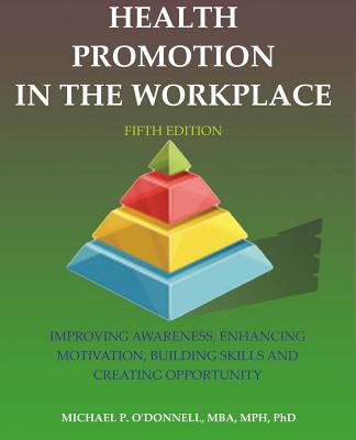 Health Promotion in the Workplace: 5th Edition - Michael P. O'donnell