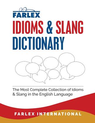 The Farlex Idioms and Slang Dictionary - Farlex International