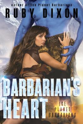 Barbarian's Heart: A SciFi Alien Romance - Ruby Dixon
