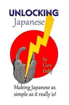 Unlocking Japanese: Making Japanese as simple as it really is - Cure Dolly