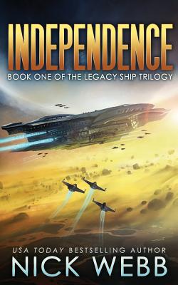 Independence: Book One of the Legacy Ship Trilogy - Nick Webb