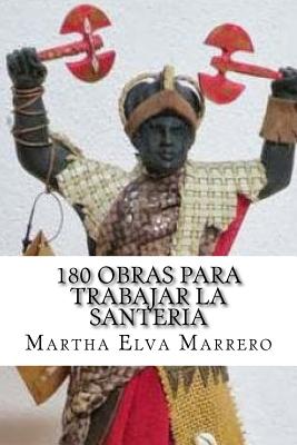 180 obras para trabajar la santeria - Martha Elva Marrero