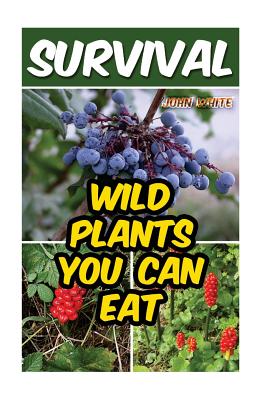 Survival: Wild Plants You Can Eat - John White
