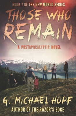 Those Who Remain: A Postapocalyptic Novel - G. Michael Hopf