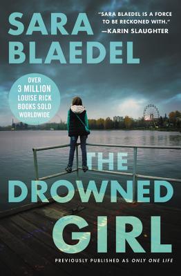 The Drowned Girl (Previously Published as Only One Life) - Sara Blaedel