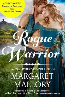 Rogue Warrior: 2-In-1 Edition with Knight of Desire and Knight of Pleasure - Margaret Mallory