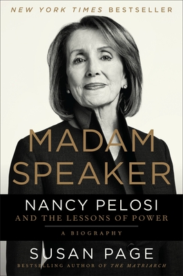 Madam Speaker: Nancy Pelosi and the Lessons of Power - Susan Page