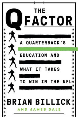 The Q Factor: The Elusive Search for the Next Great NFL Quarterback - Brian Billick