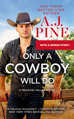 Only a Cowboy Will Do: Includes a Bonus Novella - A. J. Pine